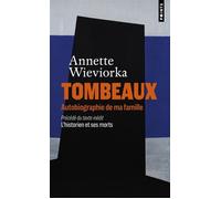 Tombeaux. Autobiographie de ma famille Précédé de L'historien et ses morts - Annette Wieviorka - Points - Poche - Roman