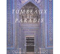 Tombeaux De Paradis - Le Shâh-E Zende De Samarcande Et La Céramique Architecturale D'asie Centrale