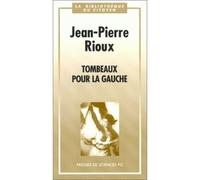 Tombeaux pour la gauche - Jean-Pierre Rioux - Presses De Sciences Po - broché - Livre