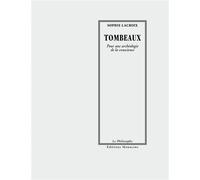 Tombeaux - pour une archeologie de la conscience Pour une archéologie de la conscience - Sophie Lacroix - Manucius Eds - broché - Essai