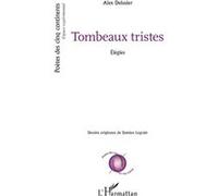 Tombeaux tristes Élégies - Alex Delusier - L'harmattan - broché - Poésie