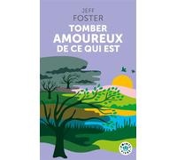 Tomber amoureux de ce qui est - Jeff Foster - Points - Poche - Essai