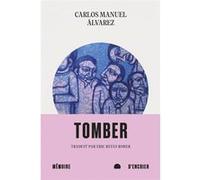 Tomber Carlos Manuel Álvarez (Auteur), Eric Roher (Traduction)