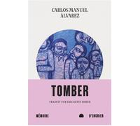 Tomber - Carlos Manuel Álvarez - Mémoire d'encrier - broché - Roman