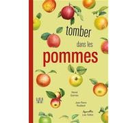 Tomber dans les pommes / Nouvelle édition, changement de maquette: 50 variétés du plus culturel de nos fruits domestiques
