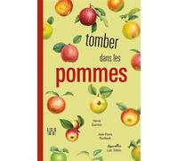 Tomber dans les pommes / Nouvelle édition, changement de maquette 50 variétés du plus culturel de nos fruits domestiques - Hervé Guirriec - Locus Solus - relié - Beau livre