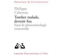 Tomber malade, devenir fou Philippe Cabestan (Auteur)
