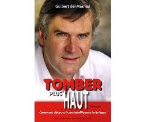 Tomber plus haut: Comment découvrir son intelligence intérieure