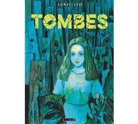 Tombes Junji Ito (Auteur), Anaïs Koechlin (Traduction), Virginie Nebbia (Préface)