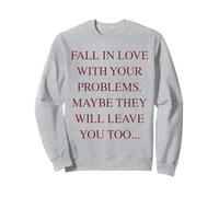 Tombez Amoureux de Vos problèmes, Peut-être qu'ils partiront Aussi Sweatshirt