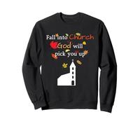 Tombez dans l'église, Dieu viendra Vous Chercher Christian Sweatshirt