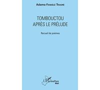 Tombouctou après le prélude: Recueil de poèmes