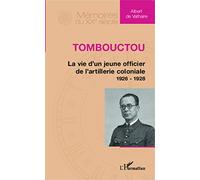 Tombouctou: La vie d'un jeune officier de l'artillerie coloniale 1926 - 1928