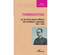 Tombouctou: La vie d'un jeune officier de l'artillerie coloniale 1926 - 1928