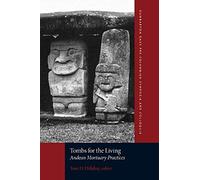 Tombs For The Living - Andean Mortuary Practices