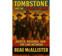 Tombstone and the Vendetta Ride: Justice, Revenge, and the Line Between