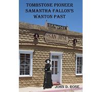 Tombstone Pioneer Samantha Fallon's Wanton Past