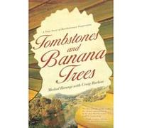 Tombstones and Banana Trees: A True Story of Revolutionary Forgiveness - [Livre en VO] Medad Birungi, Craig Borlase (Auteur)