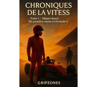 Tome 1 - Départ lancé : Ma première course en Formule 4