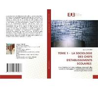 Tome 1 - La Sociologie Des Chefs D'etablissements Scolaires