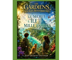Tome 1 : Le Secret de l'Île aux Mille Espèces: On ne protège vraiment que ce que l'on prend le temps de comprendre.
