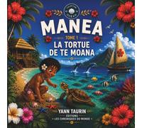 Tome 1 - Manea et la tortue de Te Moana: Une aventure des Petits Gardiens du Fenua