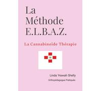 Tome 2: La Méthode E.L.B.A.Z.© - La Cannabinoïde Thérapie