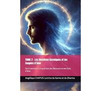 TOME 2 - Les Relations Karmiques et les Couples d’âme: De la rencontre à la guérison des blessures et des liens d’âme