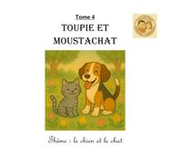Tome 4 : Toupie et Moustachat: Thème : le chien et le chat