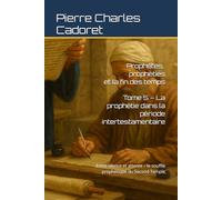Tome 5 - La prophétie dans la période intertestamentaire: Entre silence et attente - le souffle prophétique du Second Temple