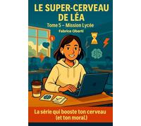 Tome 5: Mission Lycée: Les aventures de Léa ... ou comment il a survécu au lycée.
