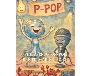 Tome 6 Philopensoton-Pop, Brigitte, Arnold & Cie: Petites symphonies de cables pinces et miroirs