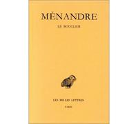 Tome I, 3e partie : Le Bouclier Tome 1 3ème partie - Ménandre - Belles Lettres - broché - Etude