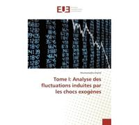Tome I: Analyse des fluctuations induites par les chocs exogenes - Mouhamadou Dramé - Universitaires Europeennes - broché - Etude
