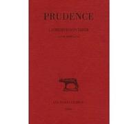 Tome I : Cathemerinon Liber (Livre d'heures) Prudence (Auteur), M. Lavarenne (Edité par)