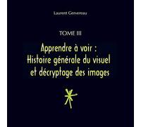 Tome Iii - Apprendre À Voir