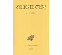 Tome IV : Opuscules I - Synésios De Cyrène - Belles Lettres - broché - Essai