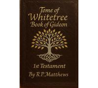 TOME of WHITETREE: Book of Gideon: 1st Testament