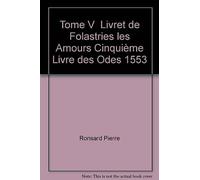 Tome V - Livret De Folastries: Les Amours, Cinquieme Livre Des Odes (1553) (Societe Des Textes Francais Modernes)