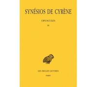 Tome VI : Opuscules III - Synésios De Cyrène - Belles Lettres - broché - Essai