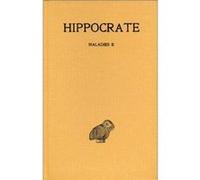 Tome X, 2e partie : Maladies II Hippocrate (Auteur)