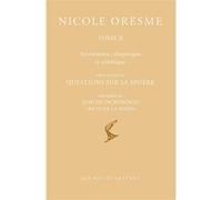 Tome X : Astronomie, dioptrique et cinétique Nicole Oresme (Auteur), Alain Boureau (Introduction), Alain Boureau (Editeur du volume), Alain Boureau (Traduction)