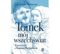 Tomek, mon univers. - Anna Solska-Mackiewicz (Literatur, Erinnerungen auf Polnisch)