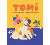 Judy Kaufmann – Tomi : Comment j'ai perdu et retrouvé mon chien – Album jeunesse – Cartonné