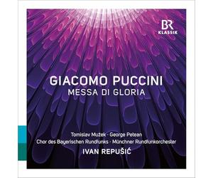 Tomislav Muzek; George Petean; Bavarian Radio Chorus; Hyunju Kwon; Munchner Rundfunkorchester; Ivan Repusic - Giacomo Puccini: Messa di Gloria