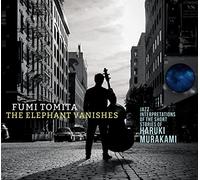 Tomita, Fumi - L'éléphant disparaît : interprétations jazz des histoires courtes de Haruki Murakami