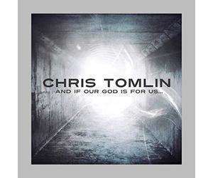 Tomlin, Chris - And If Our God Is