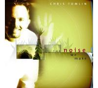 TOMLIN, CHRIS - Noise WE Make The [Import]