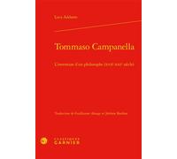 Tommaso Campanella L'invention d'un philosophe (XVIIe-XXIe siècle) - Luca Addante - Classiques Garnier - relié - Essai