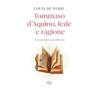 Tommaso d'Aquino, fede e ragione. La storia del santo filosofo